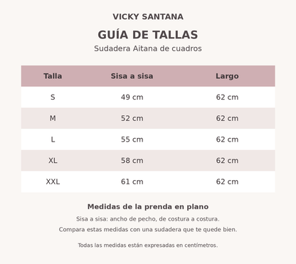 Guía de tallas sudadera Aitana: S 49, M 52, L 55, XL 58 y XXL 61 cm de sisa a sisa; largo 62 cm